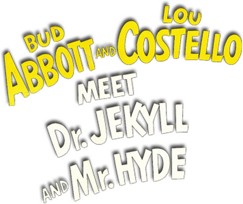 Abbott and Costello Meet Dr. Jekyll and Mr. Hyde