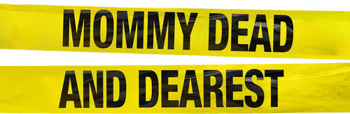 Mommy Dead and Dearest
