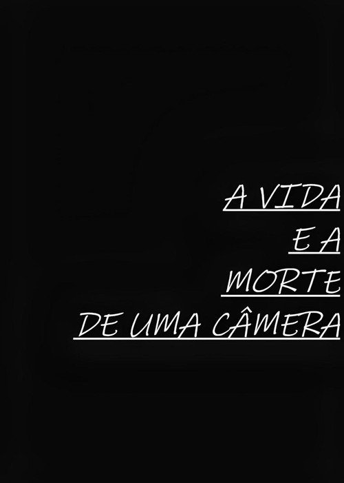 A Vida e a Morte de uma Câmera