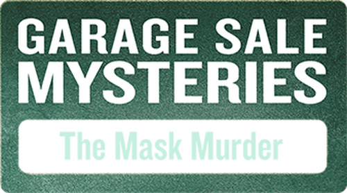 Garage Sale Mysteries: The Mask Murder