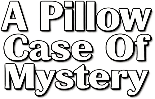 A Pillow Case of Mystery