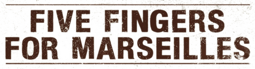 Five Fingers for Marseilles