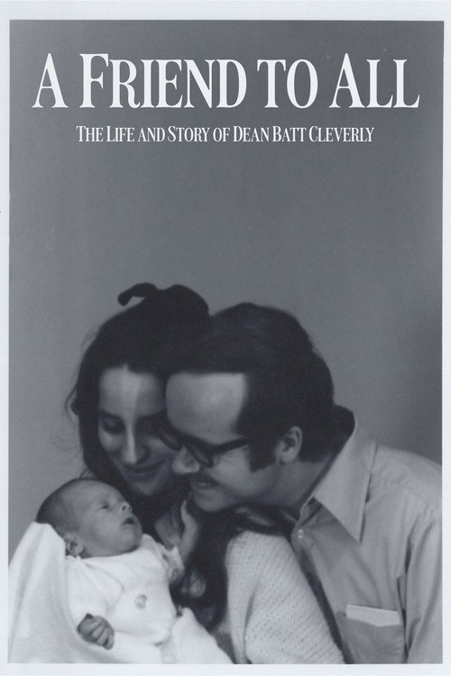 A Friend to All: The Life and Story of Dean Batt Cleverly