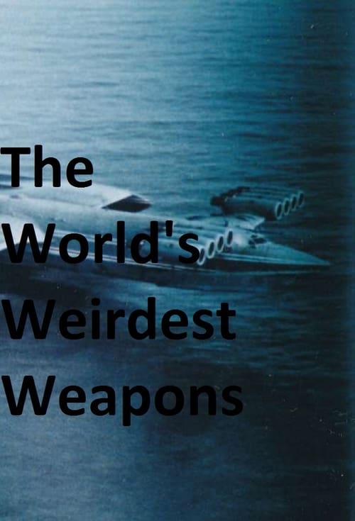 Poster The World's Weirdest Weapons