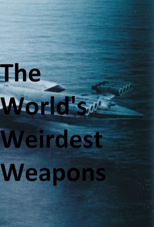 Movie poster of The World's Weirdest Weapons
