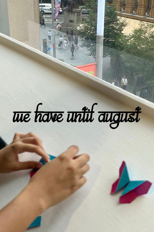 We Have Until August poster