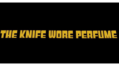 The Knife Wore Perfume still
