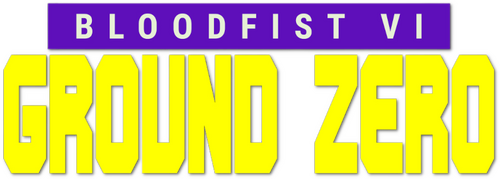 Bloodfist VI: Ground Zero