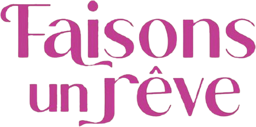 Faisons un rêve...