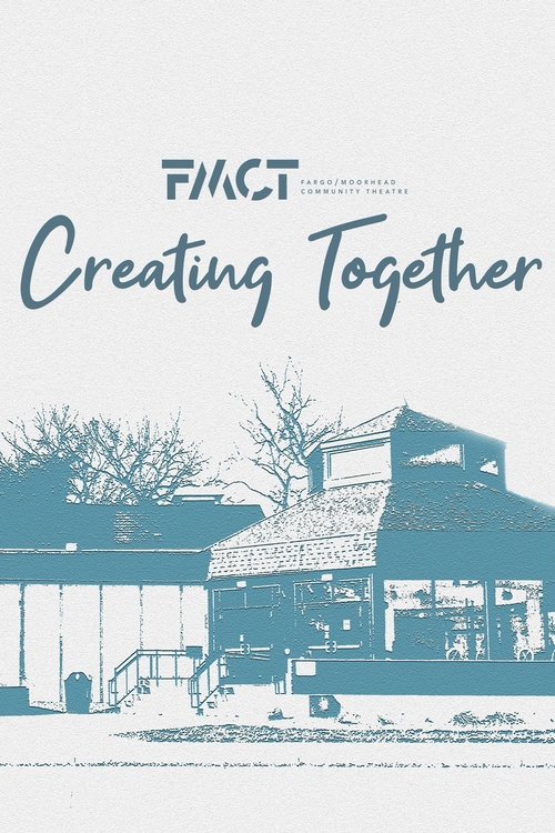 Creating Together: A Fargo-Moorhead Community Theatre Documentary 2019