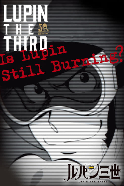 Lupin the Third: Is Lupin Still Burning? Movie Poster Image