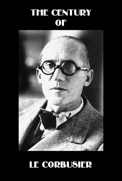 The Century of Le Corbusier