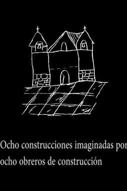 Ocho construcciones imaginadas por ocho obreros de construcción poster