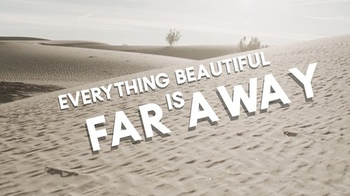 Everything Beautiful Is Far Away (2017)