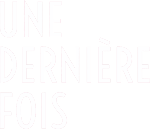 Une dernière fois