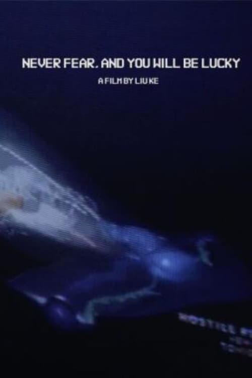 Never Fear, And You Will Be Lucky (2019)
