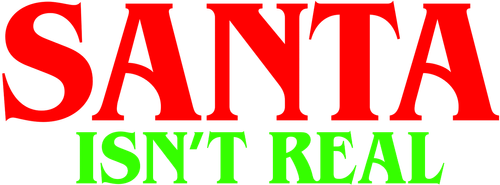 Santa Isn't Real