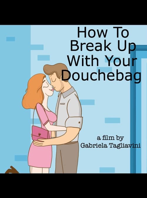 How to Break Up with Your Douchebag Movie Poster Image