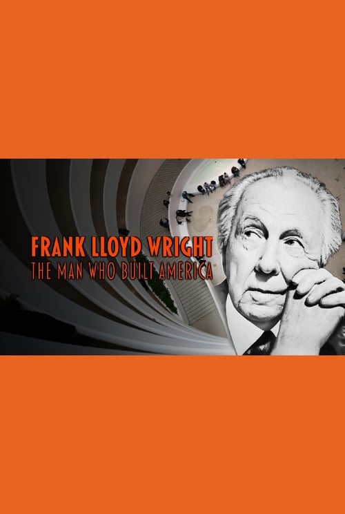 Frank Lloyd Wright: The Man Who Built America 2017