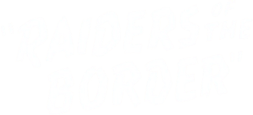 Raiders of the Border