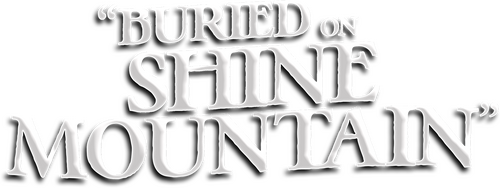 Buried on Shine Mountain