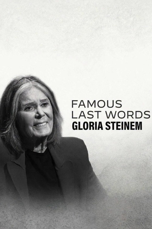 Famous Last Words: Gloria Steinem poster