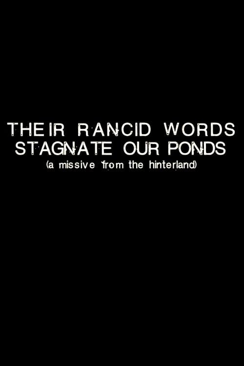 Their Rancid Words Stagnate Our Ponds (A Missive from the Hinterland) 2018