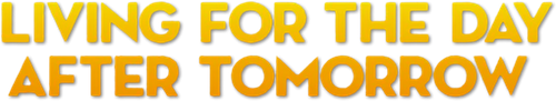 Living for the Day After Tomorrow | FlixBox