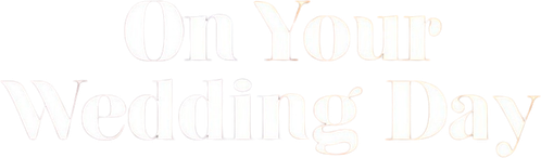 On Your Wedding Day