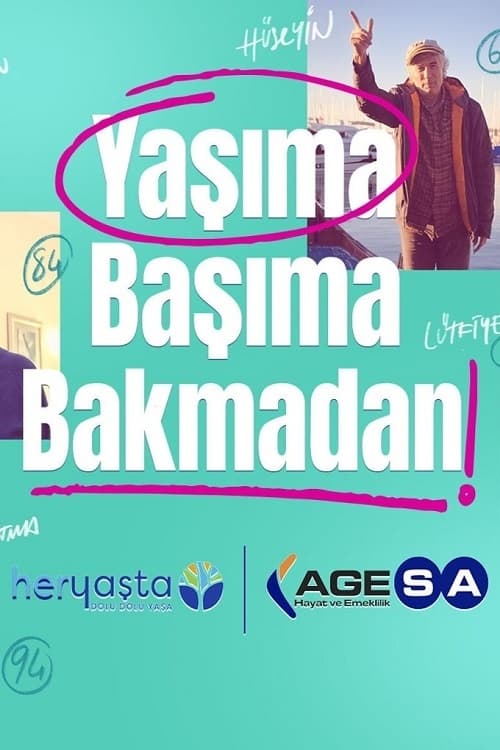 |TR| Yaşıma Başıma Bakmadan