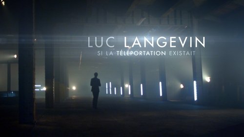 Luc Langevin - Si la teĢleĢportation existait