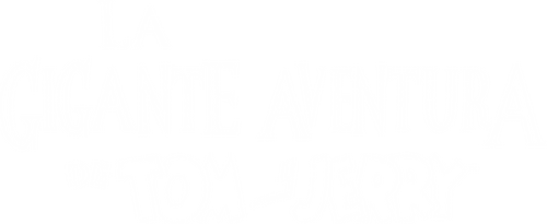 La Gigante Aventura de Tom y Jerry