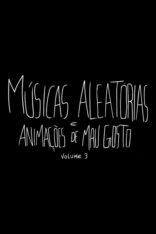 Músicas Aleatórias e Animações de Mau Gosto - Vol. 3 movie poster player