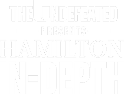 The Undefeated Presents: Hamilton In-Depth