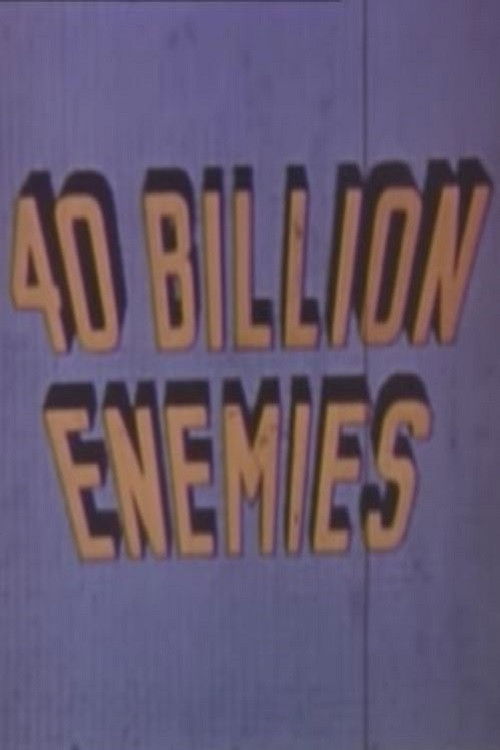 40 Billion Enemies