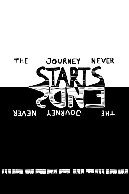 The Journey Never Starts. The Journey Never Ends