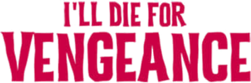 I'll Die for Vengeance