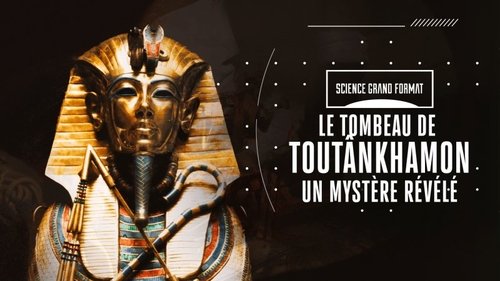 Toutânkhamon, le tombeau révélé