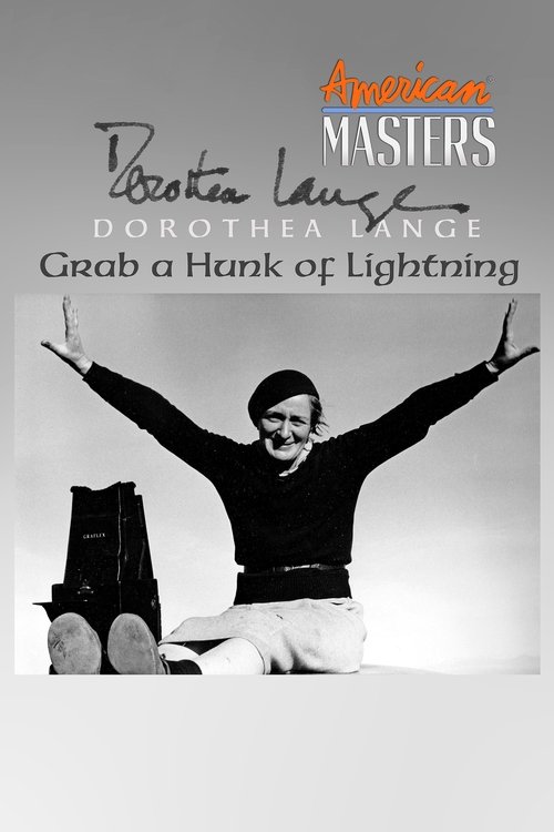 Dorothea Lange: Grab A Hunk of Lightning 2014