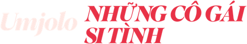 Umjolo: Những Cô Gái Si Tinh