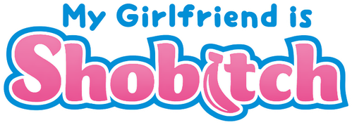 My Girlfriend Is Shobitch