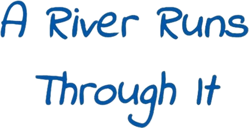 A River Runs Through It