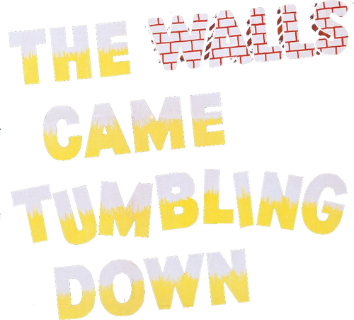The Walls Came Tumbling Down