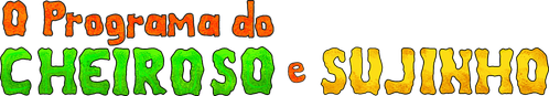 O Programa do Cheiroso e Sujinho
