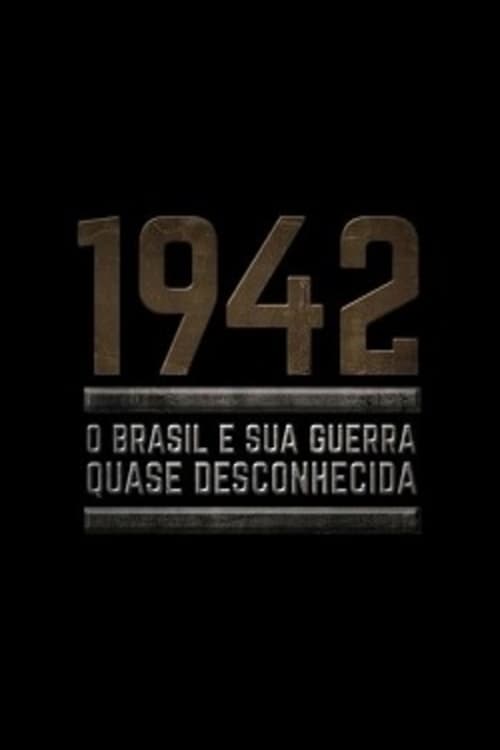 1942: O Brasil e Sua Guerra Quase Desconhecida (2021)