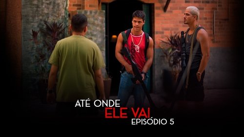 Até Onde Ele Vai: 1×5