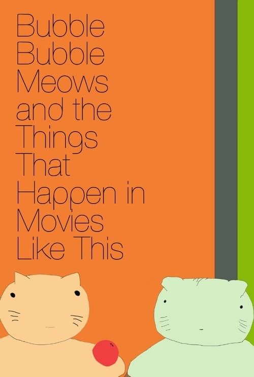 Bubble Bubble Meows and the Things That Happen in Movies Like This 2016