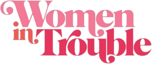 Women in Trouble
