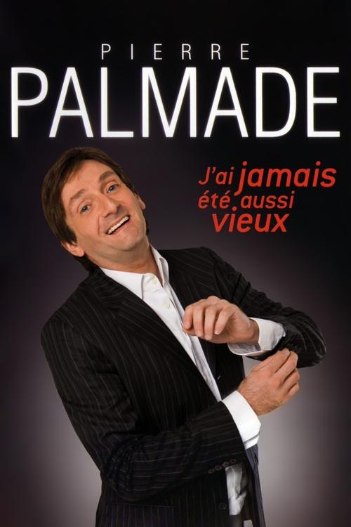 Pierre Palmade - J'ai jamais été aussi vieux