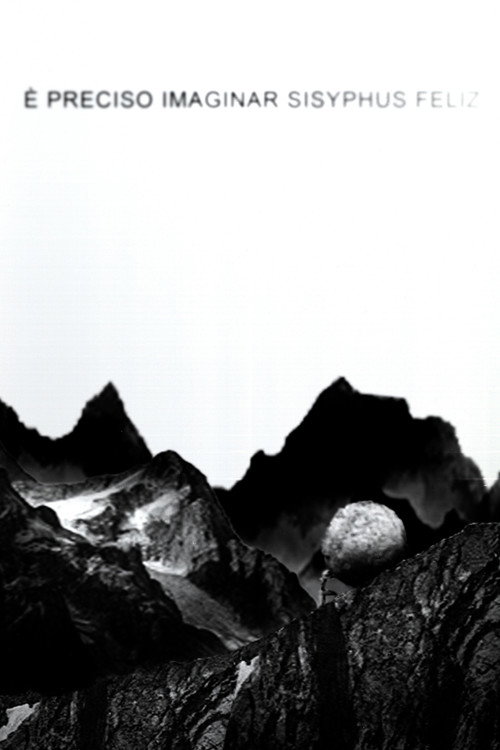 É preciso imaginar Sisyphus feliz.